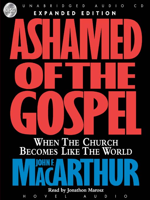 Title details for Ashamed of the Gospel by John MacArthur - Available